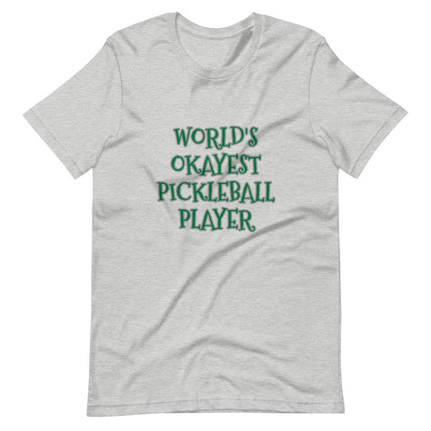 WORLD'S OKAYEST PICKLEBALL PLAYER - Short-Sleeve Unisex T-Shirt