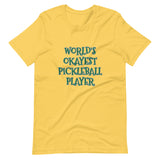 WORLD'S OKAYEST PICKLEBALL PLAYER - Short-Sleeve Unisex T-Shirt