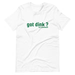 "got dink?" Short-Sleeve Unisex T-Shirt