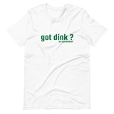 "got dink?" Short-Sleeve Unisex T-Shirt