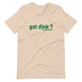 "got dink?" Short-Sleeve Unisex T-Shirt