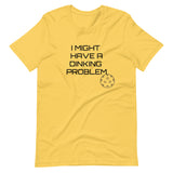 "I might have a dinking problem" Short-Sleeve Unisex T-Shirt