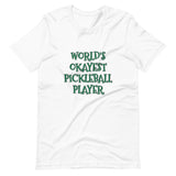 WORLD'S OKAYEST PICKLEBALL PLAYER - Short-Sleeve Unisex T-Shirt