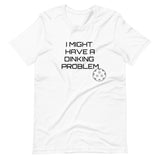 "I might have a dinking problem" Short-Sleeve Unisex T-Shirt