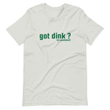 "got dink?" Short-Sleeve Unisex T-Shirt