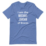 Orthodontist T-shirt - "I'm the Michael Jordan of Braces"