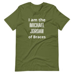 Orthodontist T-shirt - "I'm the Michael Jordan of Braces"