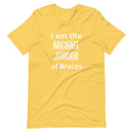 Orthodontist T-shirt - "I'm the Michael Jordan of Braces"