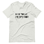 Not Today, Pretty Boy - Short-Sleeve Unisex T-Shirt