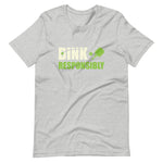 Dink Responsibly - Short-Sleeve Unisex T-Shirt