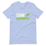 Dink Responsibly - Short-Sleeve Unisex T-Shirt