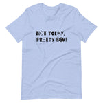 Not Today, Pretty Boy - Short-Sleeve Unisex T-Shirt