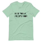 Not Today, Pretty Boy - Short-Sleeve Unisex T-Shirt