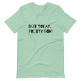 Not Today, Pretty Boy - Short-Sleeve Unisex T-Shirt