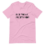 Not Today, Pretty Boy - Short-Sleeve Unisex T-Shirt