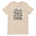 Think Before `you Dink - Short-Sleeve Unisex T-Shirt