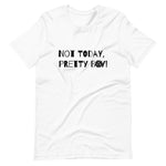 Not Today, Pretty Boy - Short-Sleeve Unisex T-Shirt