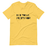 Not Today, Pretty Boy - Short-Sleeve Unisex T-Shirt